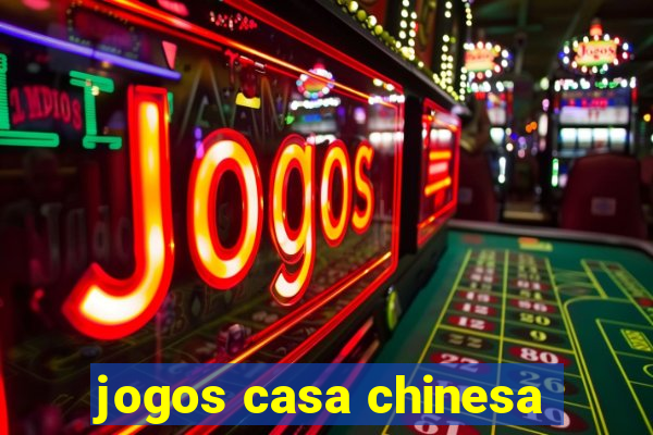 jogos casa chinesa